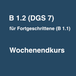 B 1.2 (DGS 7) Wochendkurs 27/72-W-B12